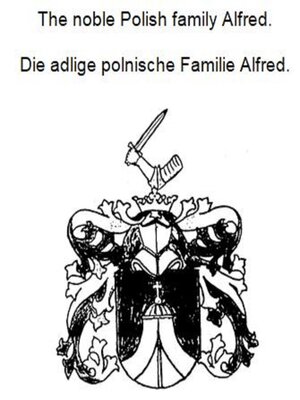 cover image of The noble Polish family Alfred. Die adlige polnische Familie Alfred.